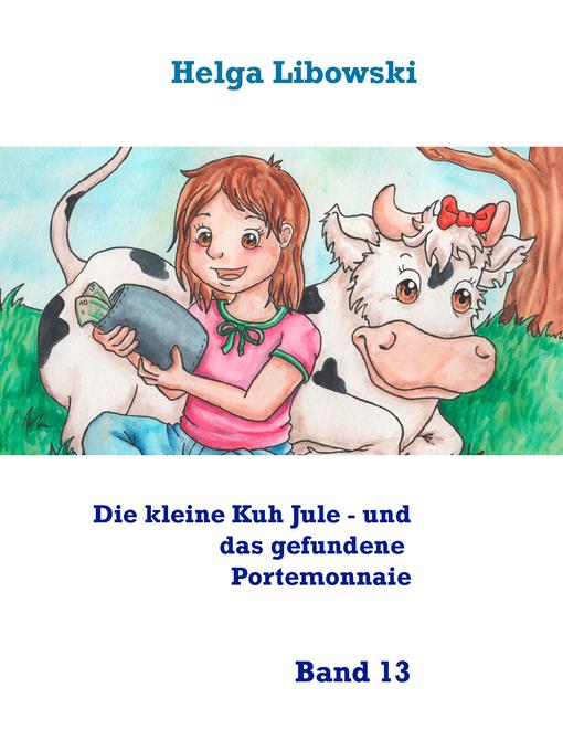 Cover image for Die kleine Kuh Jule--und das gefundene Portemonnaie, Band 13